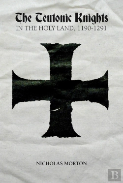 Bertrand.pt - The Teutonic Knights In The Holy Land, 1190-1291