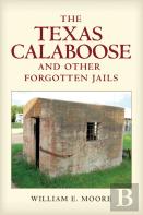 The Texas Calaboose And Other Forgotten Jails