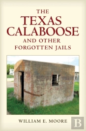 The Texas Calaboose And Other Forgotten Jails