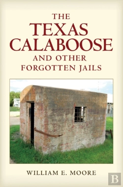 Bertrand.pt - The Texas Calaboose And Other Forgotten Jails