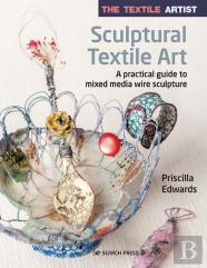 The Textile Artist: Sculptural Textile Art