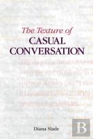 The Texture Of Casual Conversation