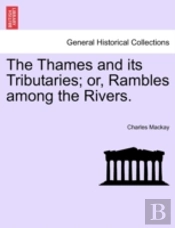 The Thames And Its Tributaries; Or, Ramb