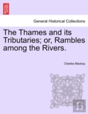 The Thames And Its Tributaries; Or, Ramb