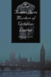 The Thames Torso Murders Of Victorian London