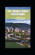 The Thames Valley Catastrophe Illustrated