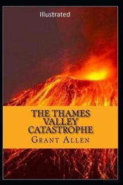 The Thames Valley Catastrophe Illustrated