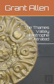 The Thames Valley Catastrophe Illustrated