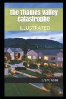 The Thames Valley Catastrophe Illustrated