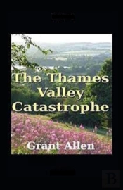 The Thames Valley Catastrophe Illustrated
