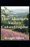 The Thames Valley Catastrophe Illustrated