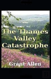 The Thames Valley Catastrophe Illustrated