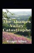 The Thames Valley Catastrophe Illustrated