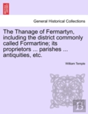 The Thanage Of Fermartyn, Including The
