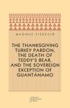 The Thanksgiving Turkey Pardon, The Death Of Teddy'S Bear, And The Sovereign Exception Of Guantanamo