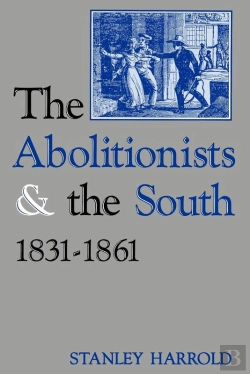 Bertrand.pt - The The Abolitionists And The South, 1831-1861