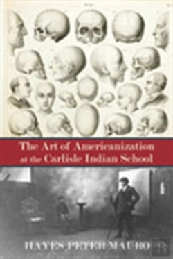 Bertrand.pt - The The Art Of Americanization At The Carlisle Indian School