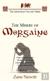 The The Arthuriad Volume Three: The Misery Of Morgaine