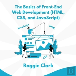 Bertrand.pt - The The Basics Of Front-End Web Development (Html, Css, And Javascript)