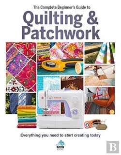 Bertrand.pt - The The Complete Beginner'S Guide To Quilting And Patchwork