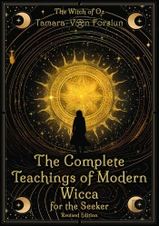 The The Complete Teachings Of Modern Wicca For The Seeker