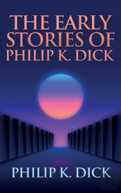 The The Early Stories Of Philip K. Dick