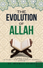 The The Evolution Of Allah: Ar-Rahman To Allah: The Making Of Allah
