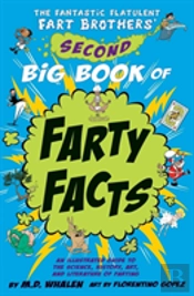 The The Fantastic Flatulent Fart Brothers' Second Big Book Of Farty Facts