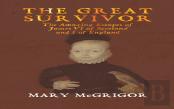 The The Great Survivor: The Amazing Escapes Of James Vi Of Scotland And I Of England