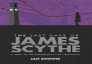 The The Last Days Of James Scythe