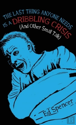 Bertrand.pt - The The Last Thing Anyone Needs Is A Dribbling Crisis (And Other Small Talk)