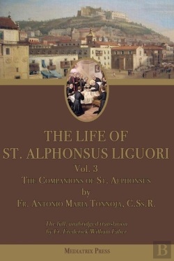Bertrand.pt - The The Life Of St. Alphonsus Liguori: Vol. 3