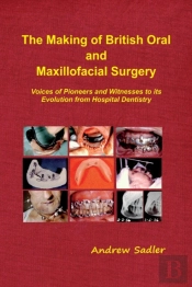 The The Making Of British Oral And Maxillofacial Surgery