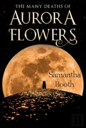 The The Many Deaths Of Aurora Flowers
