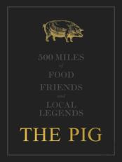 The The Pig: 500 Miles Of Food, Friends And Local Legends