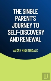 The The Single Parent'S Journey To Self-Discovery And Renewal