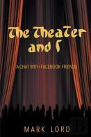 The Theater And I
