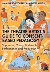The Theatre Artist'S Guide To Consent-Based Pedagogy