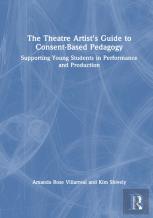 The Theatre Artist'S Guide To Consent-Based Pedagogy