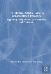 The Theatre Artist'S Guide To Consent-Based Pedagogy