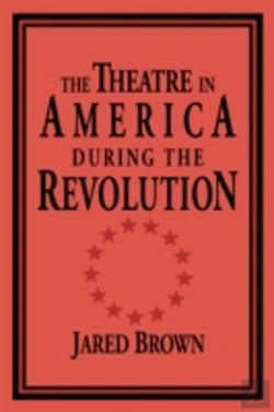 Bertrand.pt - The Theatre In America During The Revolution