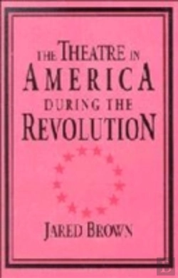 Bertrand.pt - The Theatre In America During The Revolution