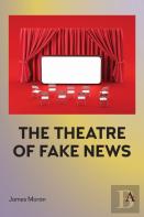The Theatre Of Fake News