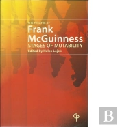The Theatre Of Frank Mcguinness : Stages Of Mutability