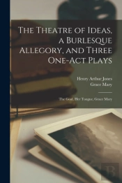 The Theatre Of Ideas, A Burlesque Allego