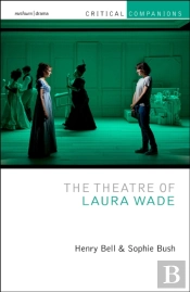 The Theatre Of Laura Wade
