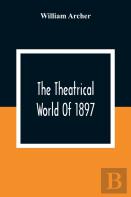 The Theatrical World Of 1897