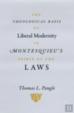 Bertrand.pt - The Theological Basis Of Liberal Modernity In Montesquieu'S 