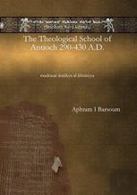 The Theological School Of Antioch 290-430 A.D.