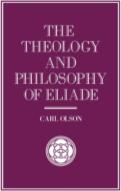 The Theology And Philosophy Of Eliade